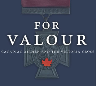 For Valour: Canadian Airmen and the Victoria Cross